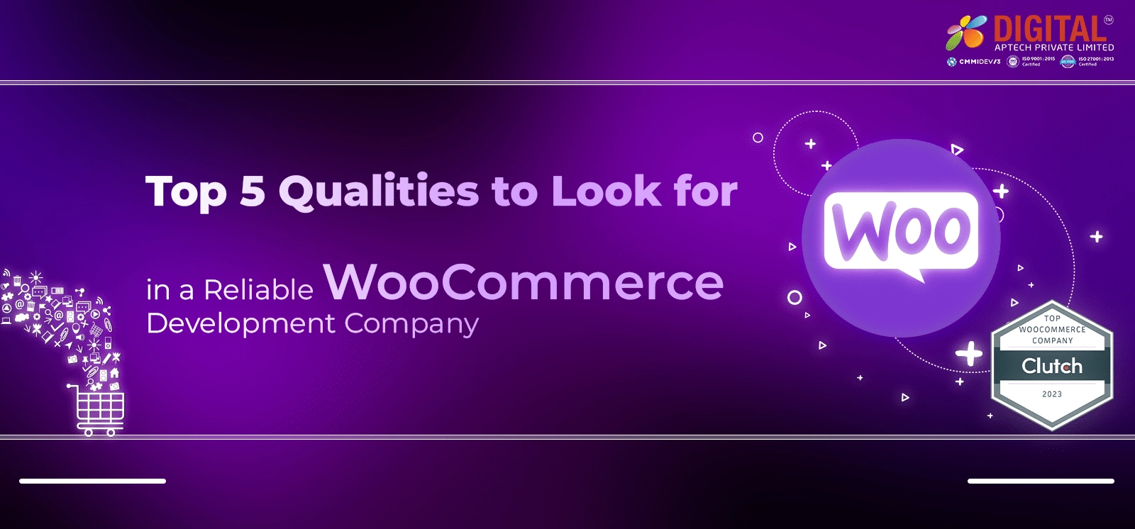 Top 5 Qualities to Look for in a Reliable WooCommerce Development Company
