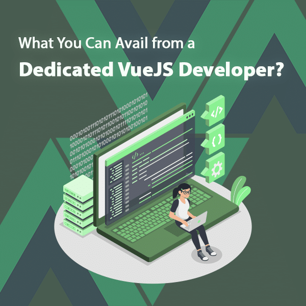 What Can You Avail from a Dedicated VueJS Developer