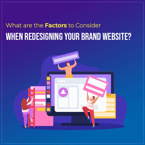 What are the factors to consider when redesigning your brand website