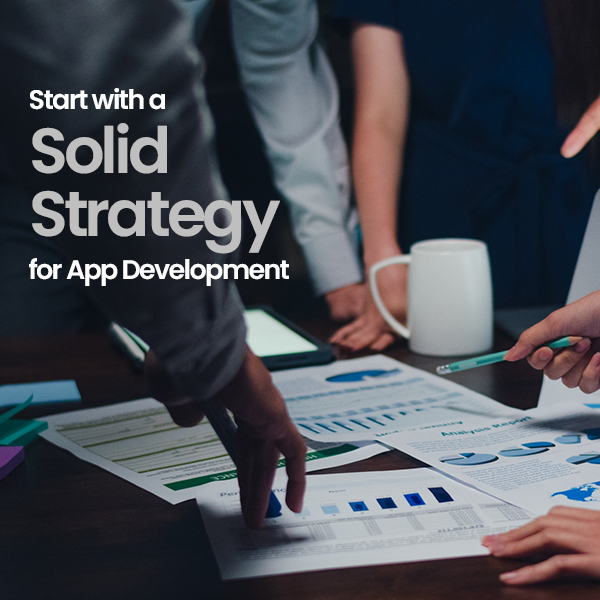 Develop a strategy for app development first