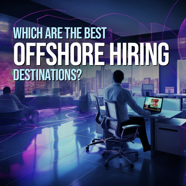 Best offshore hiring destinations