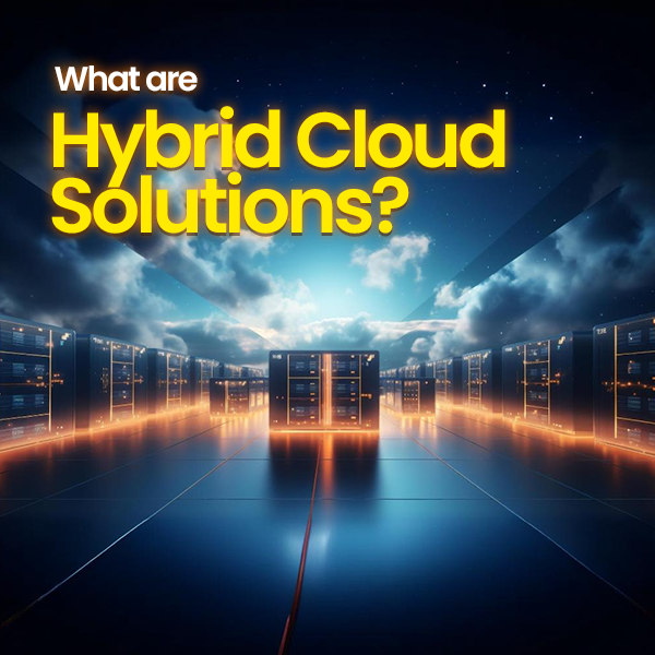 what are hybrid cloud solutions 