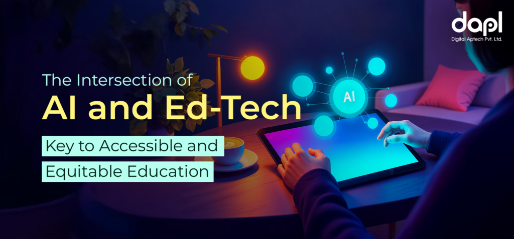 The Intersection of AI and Ed-Tech: Key to Accessible and Equitable Education