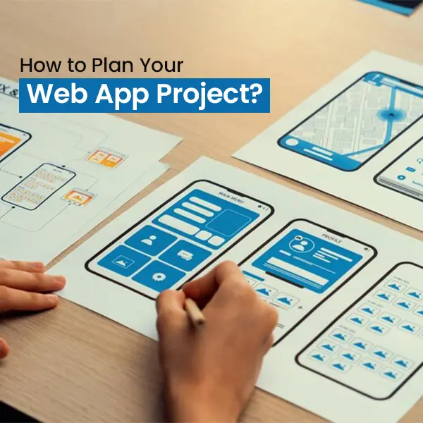 How to Plan Your Web App Project? 